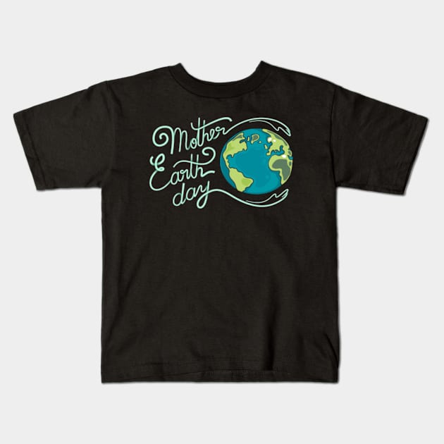 MOTHER EARTH DAY T-SHIRT GIFT 50th ANNIVERSARY 22 APRIL T-Shirt Kids T-Shirt by kedesign1